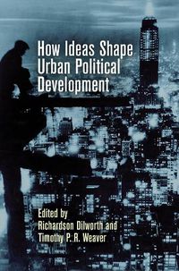 Cover image for How Ideas Shape Urban Political Development