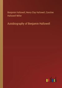 Cover image for Autobiography of Benjamin Hallowell