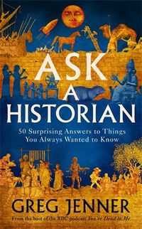 Cover image for Ask A Historian: 50 Surprising Answers to Things You Always Wanted to Know