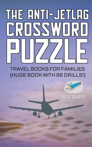 The Anti-Jetlag Crossword Puzzle Travel Books for Families (Huge Book with 86 Drills!)