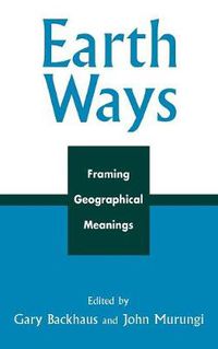 Cover image for Earth Ways: Framing Geographical Meanings