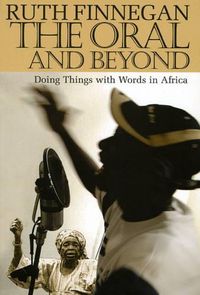 Cover image for The Oral and Beyond: Doing Things with Words in Africa
