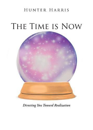 Cover image for The Time is Now: Directing You Toward Realization