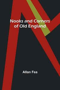 Cover image for Nooks and Corners of Old England