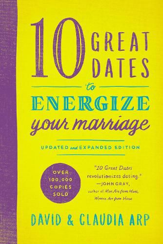 Cover image for 10 Great Dates to Energize Your Marriage: Updated and Expanded Edition