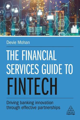 Cover image for The Financial Services Guide to Fintech: Driving Banking Innovation Through Effective Partnerships