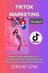 Cover image for Tiktok Marketing Simplified