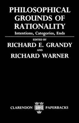 Cover image for Philosophical Grounds of Rationality: Intentions, Categories, Ends