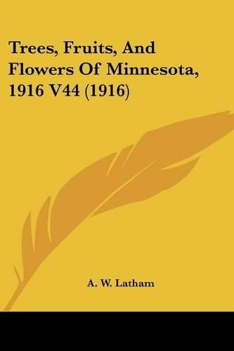 Cover image for Trees, Fruits, and Flowers of Minnesota, 1916 V44 (1916)