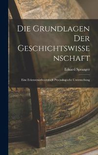 Cover image for Die Grundlagen der Geschichtswissenschaft