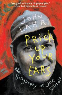 Cover image for Prick Up Your Ears: The Biography of Joe Orton