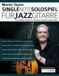 Cover image for Martin Taylor Single-Note-Solospiel fur Jazzgitarre: Der komplette Leitfaden fur melodische Jazzgitarren-Improvisation