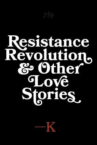 Cover image for Resistance, Revolution and Other Love Stories