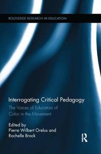 Cover image for Interrogating Critical Pedagogy: The Voices of Educators of Color in the Movement