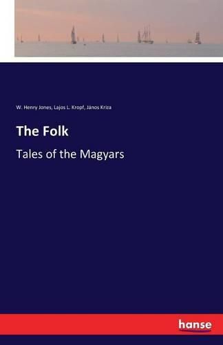 Cover image for The Folk: Tales of the Magyars