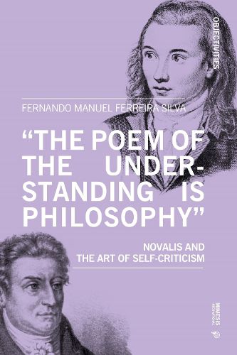 Cover image for 'The poem of the understanding is philosophy': Novalis and the art of self-criticism