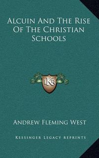 Cover image for Alcuin and the Rise of the Christian Schools