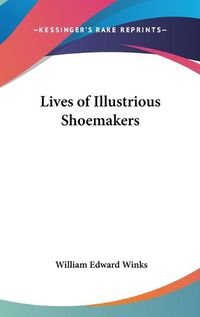 Cover image for Lives of Illustrious Shoemakers