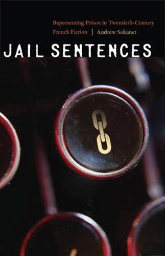 Cover image for Jail Sentences: Representing Prison in Twentieth-Century French Fiction