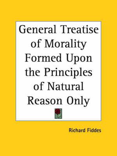 Cover image for General Treatise of Morality Formed upon the Principles of Natural Reason Only (1724)