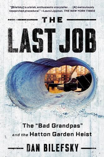 Cover image for The Last Job: The Bad Grandpas  and the Hatton Garden Heist