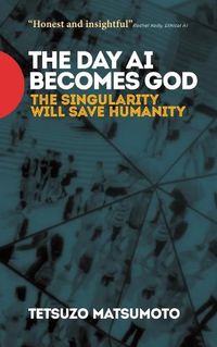 Cover image for The Day AI Becomes God: The Singularity Will Save Humanity