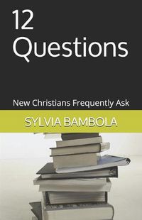 Cover image for 12 Questions: New Christians Frequently Ask