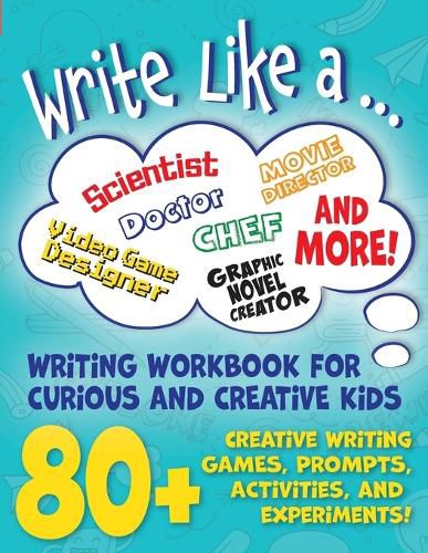 Cover image for Write Like a ...: Creative Writing Activity Workbook for Curious and Creative Kids