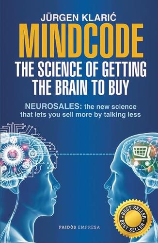 Cover image for Mindcode. the Science of Getting the Brain to Buy: Sell More, Talk Less