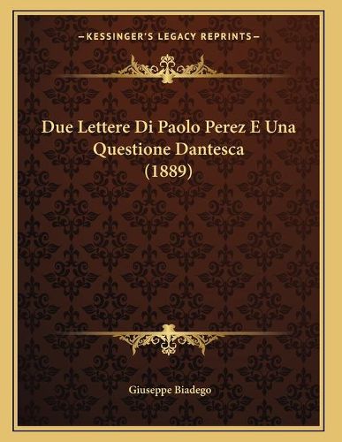 Due Lettere Di Paolo Perez E Una Questione Dantesca (1889)