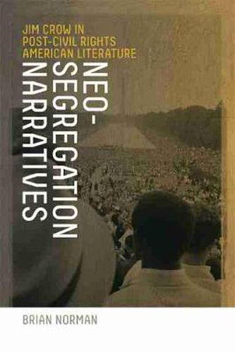 Cover image for Neo-segregation Narratives: Jim Crow in Post-civil Rights American Literature