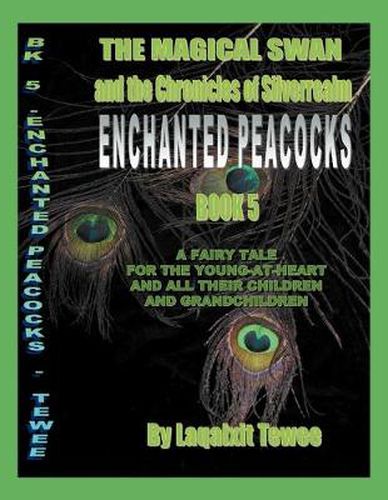 Cover image for The Magical Swan and the Chronicles of SilverRealm Book 5: Enchanted Peacocks