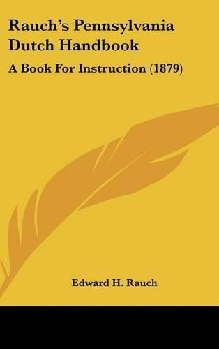 Cover image for Rauchs Pennsylvania Dutch Handbook: A Book for Instruction (1879)