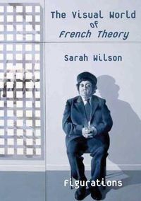 Cover image for The Visual World of French Theory: Figurations