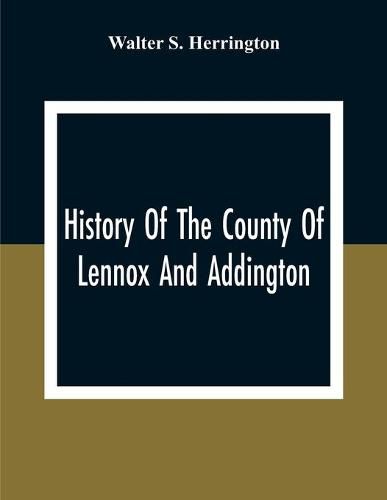 Cover image for History Of The County Of Lennox And Addington