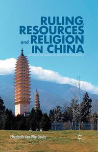 Cover image for Ruling, Resources and Religion in China: Managing the Multiethnic State in the 21st Century