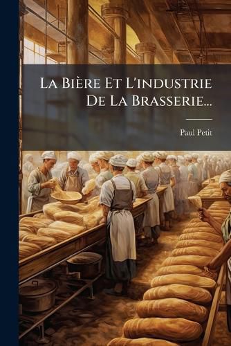 Cover image for La Biere Et L'industrie De La Brasserie...