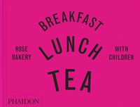 Cover image for Breakfast, Lunch, Tea with Children