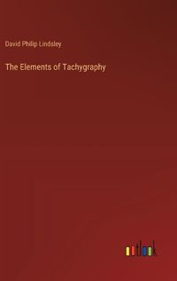 Cover image for The Elements of Tachygraphy