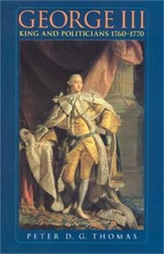 Cover image for George III: King and Politicians 1760-1770