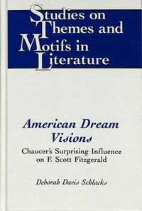 Cover image for American Dream Visions: Chaucer's Surprising Influence on F. Scott Fitzgerald