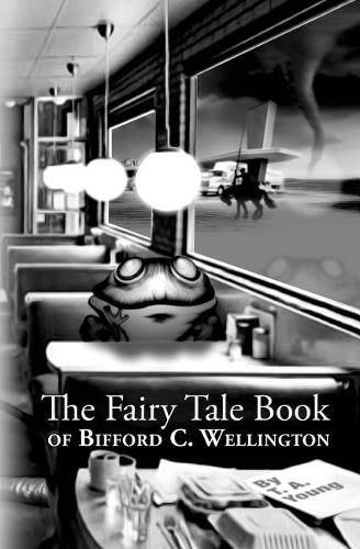 Cover image for The Fairy Tale Book Of Bifford C. Wellington