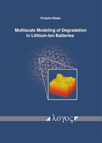 Cover image for Multiscale Modeling of Degradation in Lithium-Ion Batteries