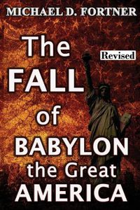 Cover image for The Fall of Babylon the Great America: Revised