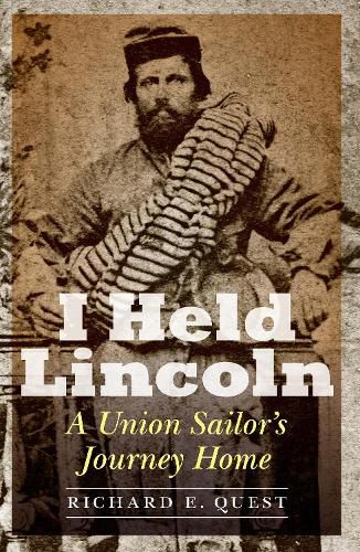 Cover image for I Held Lincoln: A Union Sailor's Journey Home