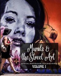 Cover image for Murals and The Street Art in Special Edition Black and White