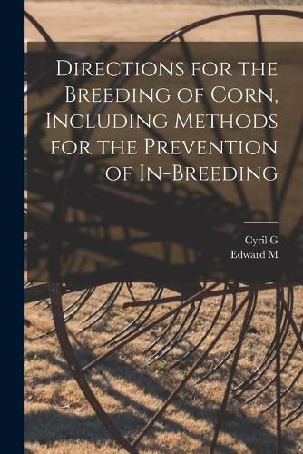 Directions for the Breeding of Corn, Including Methods for the Prevention of In-breeding