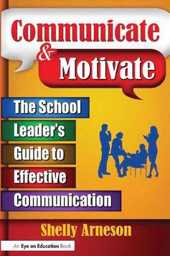 Cover image for Communicate & Motivate: The School Leader's Guide to Effective Communication