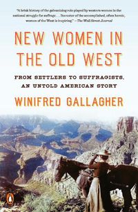 Cover image for New Women In The Old West: From Settlers to Suffragists, an Untold American Story