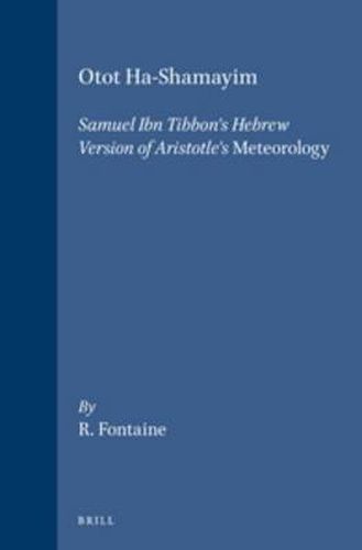 Otot Ha-Shamayim: Samuel Ibn Tibbon's Hebrew Version of Aristotle's Meteorology. A Critical Edition, with Introduction, Translation, and Index by Resianne Fontaine